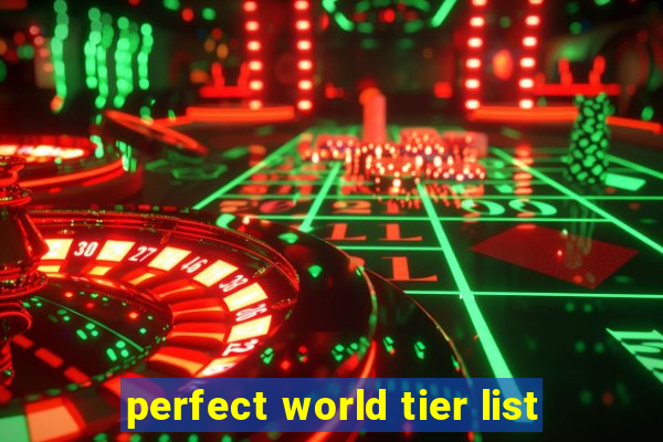 perfect world tier list